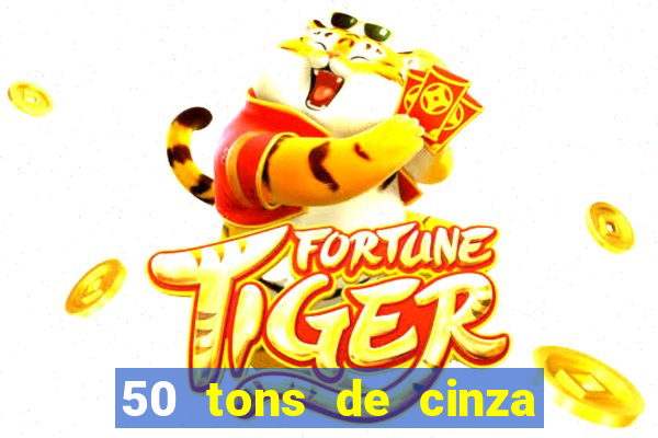 50 tons de cinza online dublado